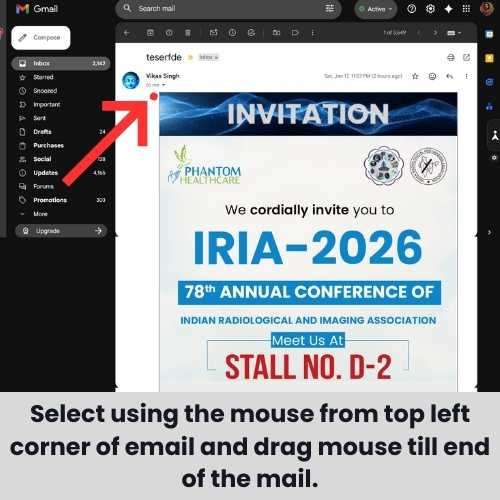Select using the mouse from top left corner of email and drag mouse till end of the mail